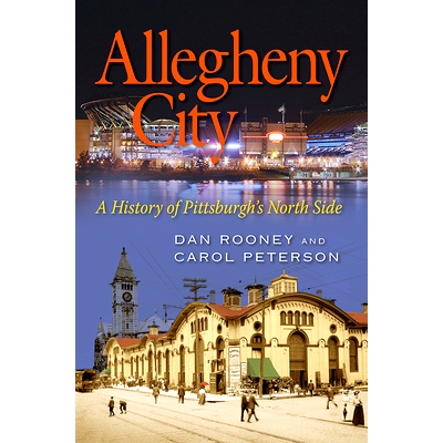 预订 Allegheny City: A History of Pittsburgh’s North Side: 9780822963134