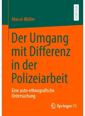 预订 Der Umgang mit Differenz in der Polizeiarbeit: Eine auto-ethnografische Untersuchung: 9783658458584
