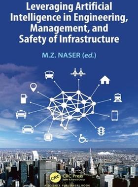 [预订]Leveraging Artificial Intelligence in Engineering, Management, and Safety of Infrastructure 9780367422103