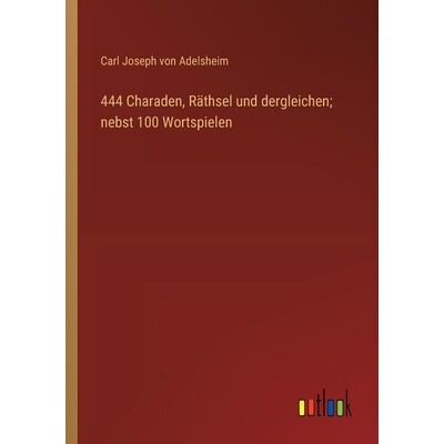 预订 444 Charaden, Räthsel und dergleichen; nebst 100 Wortspielen 9783368562717