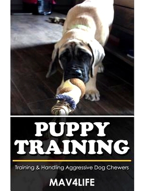 预订 Puppy Training: Training & Handling Aggressive Dog Chewers: 9781544052281