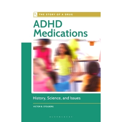 预订 ADHD Medications: History, Science, and Issues 多动症*：历史、科学和问题: 9798765120804
