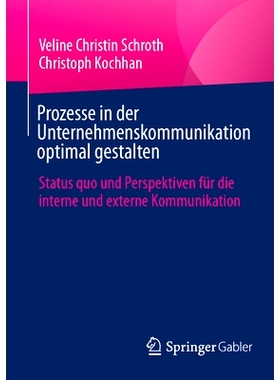 预订 Prozesse in der Unternehmenskommunikation optimal gestalten: Status quo und Perspektiven für die interne und exter