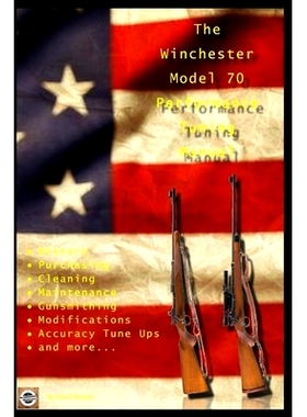 预订 The Winchester Model 70 Performance Tuning Manual: Gunsmithing tips for modifying your Winchester Model 70 rifles: