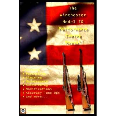 预订 The Winchester Model 70 Performance Tuning Manual: Gunsmithing tips for modifying your Winchester Model 70 rifles: