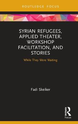 【预订】Syrian Refugees, Applied Theater, Workshop Facilitation, and Stories