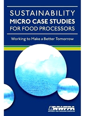 预订 Sustainability Micro Case Studies for Food Processors: Working to Make a Better Tomorrow: 9781483932736