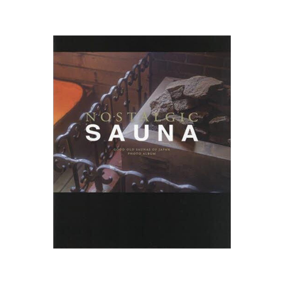 [预订]NOSTALGIC SAUNA GOOD OLD SAUNAS OF JAPAN PHOTO ALBUM 9784065295526
