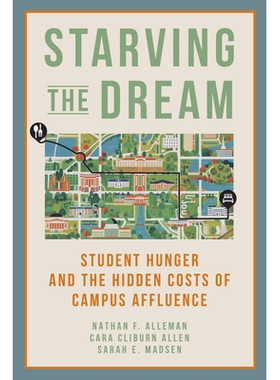 预订 Starving the Dream: Student Hunger and the Hidden Costs of Campus Affluence 饥饿的梦想：学生饥饿与校园富裕的隐性成