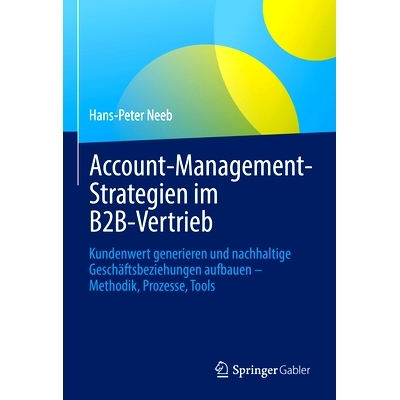 预订 Account-Management-Strategien im B2B-Vertrieb: Kundenwert generieren und nachhaltige Geschäftsbeziehungen aufbauen