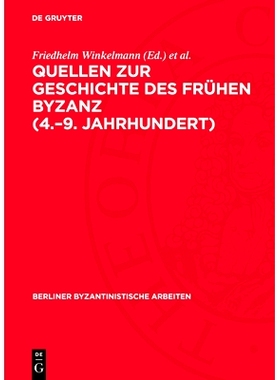 预订 Quellen zur Geschichte des Frühen Byzanz (4.–9. Jahrhundert): Bestand und Probleme: 9783112735725