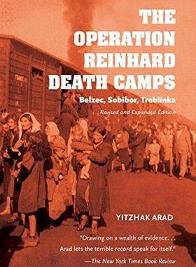 [预订]The Operation Reinhard Death Camps, Revised and Expanded Edition: Belzec, Sobibor, Treblinka 9780253025302