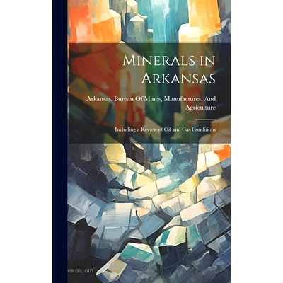 预订 Minerals in Arkansas: Including a Review of Oil and Gas Conditions: 9781019669327