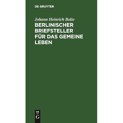 预订 Berlinischer Briefsteller für das gemeine Leben: Zum Gebrauch für deutsche Schulen und für jeden, der im Briefsc