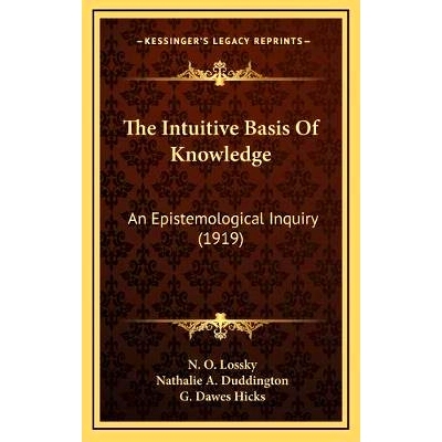 预订 The Intuitive Basis Of Knowledge: An Epistemological Inquiry (1919): 9781165638123