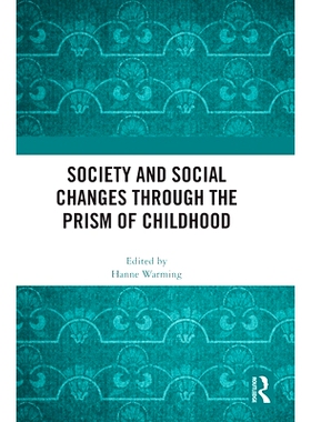 预订 Society and Social Changes Through the Prism of Childhood 透过童年的棱镜看社会与社会变化: 9781032552415