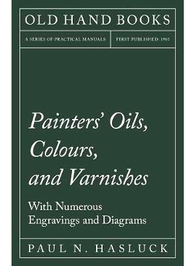 预订 Painters' Oils, Colours, and Varnishes - With Numerous Engraving and Diagrams