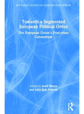 预订 Towards a Segmented European Political Order: The European Union’s Post-crises Conundrum 危机、欧盟轨迹和弹性问题: