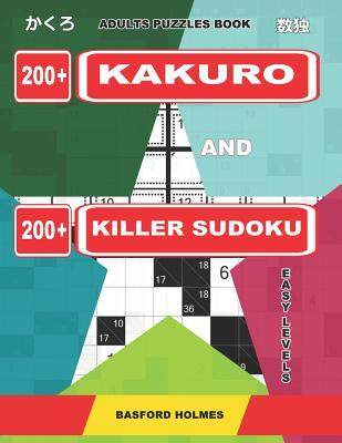 [预订]Adults Puzzles Book. 200 Kakuro and 200 Killer Sudoku. Easy Levels.: Kakuro + Sudoku Killer Logic Pu 9781091911789