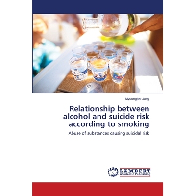 预订 Relationship between alcohol and suicide risk according to smoking: Abuse of substances causing suicidal risk: 9786