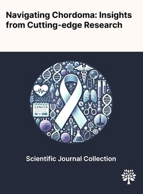 预订 Navigating Chordoma: Insights From Cutting-edge Research