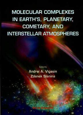 【预订】Molecular Complexes in Earth’s, Planetary Cometary and Interstellar Atmospheres