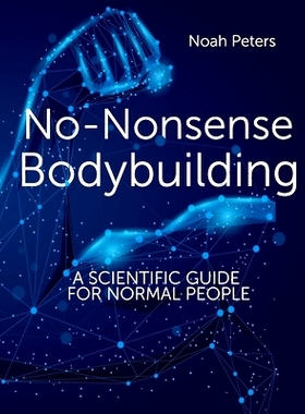 预订 No-Nonsense Bodybuilding: A Scientific Guide for Normal People: 9783948763022