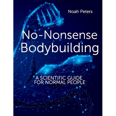 预订 No-Nonsense Bodybuilding: A Scientific Guide for Normal People: 9783948763022