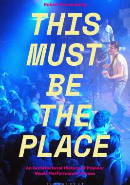 【预订】This Must Be the Place: An Architectural History of Popular Music Performance Venues