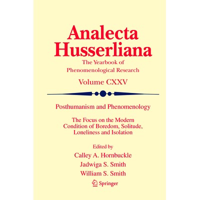 预订 Posthumanism and Phenomenology: The Focus on the Modern Condition of Boredom, Solitude, Loneliness and Isolation 后