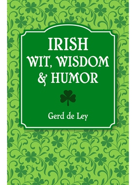 预订 Irish Wit, Wisdom and Humor: The Complete Collection of Irish Jokes, One-Liners & Witty Sayings: 9781578269242