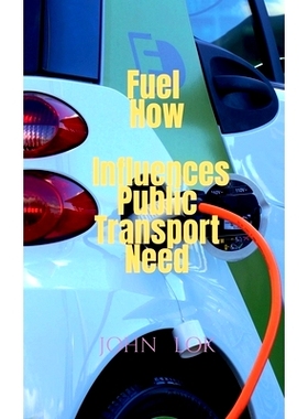 预订 Fuel How Influences Public Transport Need: 9798887040974