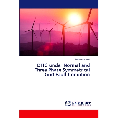 预订 DFIG under Normal and Three Phase Symmetrical Grid Fault Condition: 9786207806430