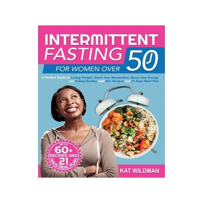 [预订]Intermittent Fasting Bible for Women over 50: A Perfect Guide to Losing Weight, Reset Your Metabolis 9781803018805