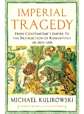 预订 Imperial Tragedy: From Constantine’s Empire to the Destruction of Roman Italy AD 363-568 帝国悲剧: 9781781256336