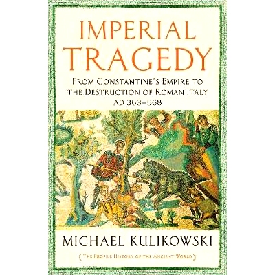 预订 Imperial Tragedy: From Constantine’s Empire to the Destruction of Roman Italy AD 363-568 帝国悲剧: 9781781256336