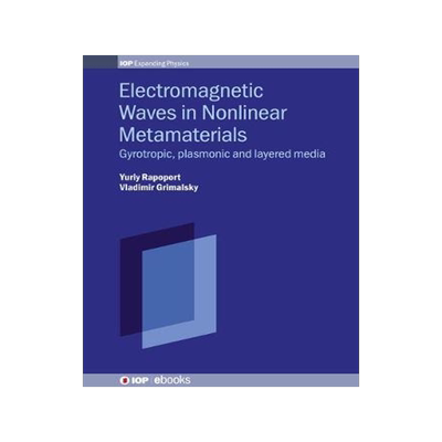 [预订]Electromagnetic Waves in Nonlinear Metamaterials: Gyrotropic, Plasmonic and Layered Media 9780750323345