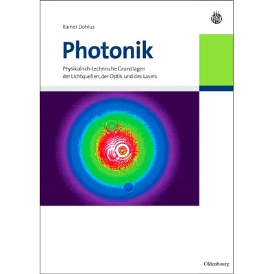 预订 Photonik: Physikalisch-technische Grundlagen der Lichtquellen, der Optik und des Lasers: 9783486588804