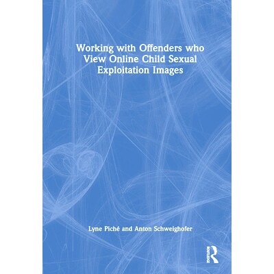 预订 Working with Offenders who View Online Child Sexual Exploitation Images 与浏览网上儿童性剥削图片的罪犯合作: 9781032