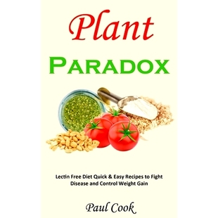 预订 Plant Paradox: Lectin Free Diet Quick & Easy Recipes to Fight Disease and Control Weight Gain