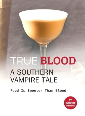 预订 True Blood - A Southern Vampire Tale: Food is Sweeter Than Blood: 9798540080163