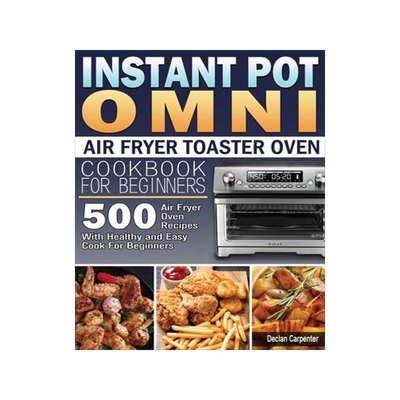 [预订]Instant Pot Omni Air Fryer Toaster Oven Cookbook for Beginners: 500 Air Fryer Oven Recipes With Heal 9781801245593
