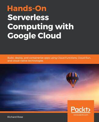 [预订]Hands-On Serverless Computing with Google Cloud 9781838827991