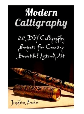 预订 Modern Calligraphy: 20 DIY Calligraphy Projects for Creating Beautiful Lettered Art: 9781976075032