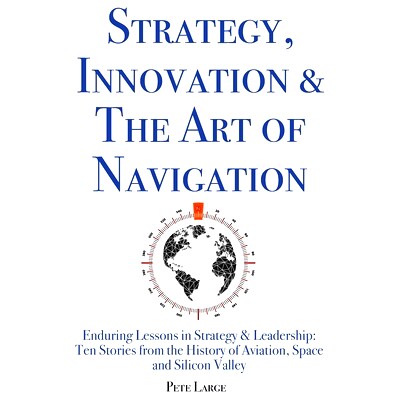预订 Strategy, Innovation & The Art of Navigation: Enduring Lessons in Strategy & Leadership: Ten Stories from the Histo