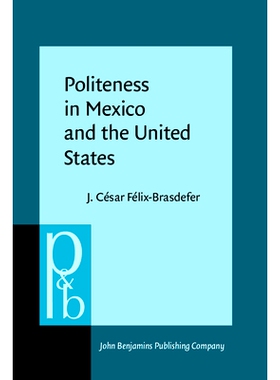 预订 Politeness in Mexico and the United States: A Contrastive Study of the Realization and Perception of Refusals: 9789
