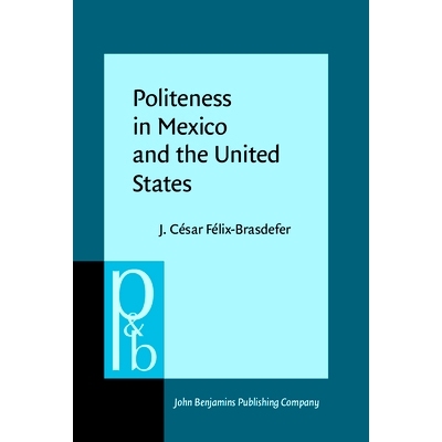 预订 Politeness in Mexico and the United States: A Contrastive Study of the Realization and Perception of Refusals: 9789