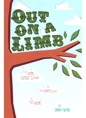 预订 Out on a Limb: A Single Father’s Guide to His Family’s Lore of the Jungle: 9780992406509