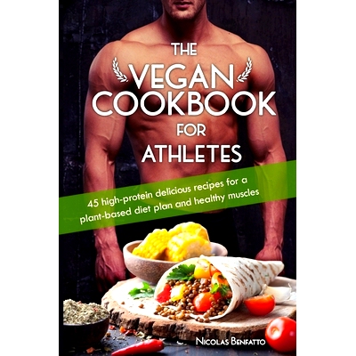 预订 The Vegan Cookbook For Athletes: 45 high-protein delicious recipes for a plant-based diet plan and healthy muscle i