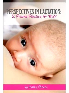 预订 Perspectives In Lactation: Is Private Practice For Me?: 9781939807502